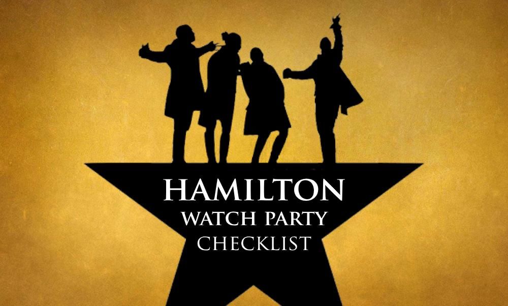 The Ultimate HAMILTON Watch Party Checklist - Get Ready For The Premiere Tomorrow!